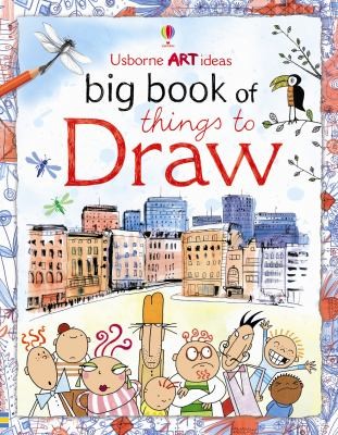 Big Book of Things to Draw Fiona Watt Anna Milbourne Rosie Dickens