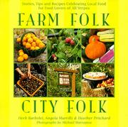 Cover of: Farm Folk City Folk: Stories, Tips and Recipes Celebrating Local Food for Food Lovers of All Stripes