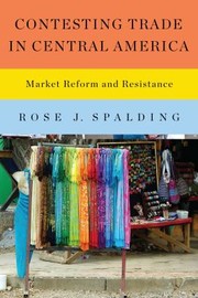 Cover of: Contesting Trade In Central America Market Reform And Resistance