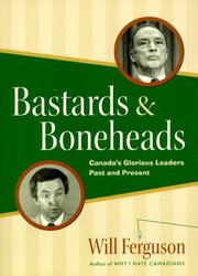 Cover of: Bastards & boneheads: Canada's glorious leaders, past and present