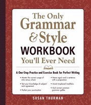 Cover of: The Only Grammar Style Workbook Youll Ever Need A Onestop Practice And Exercise Book For Perfect Writing