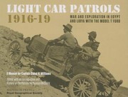 Cover of: Light Car Patrols 191619 War And Exploration In Egypt And Libya With The Model T Ford