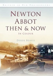 Cover of: Newton Abbot Then Now