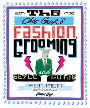 Cover of: The Chic Geeks Fashion Grooming And Style Guide For Men