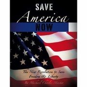 Cover of: Save America Now The Revolution To Save Your Freedom And Liberties