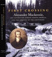 Cover of: First crossing: Alexander Mackenzie, his expedition across North America, and the opening of the continent