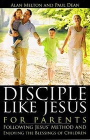 Cover of: Disciple Like Jesus For Parents Following Jesus Method And Enjoying The Blessings Of Children