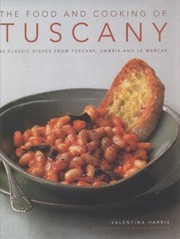 Cover of: The Food Cooking Of Tuscany 65 Classic Dishes From Tuscany Umbria And Le Marche by 