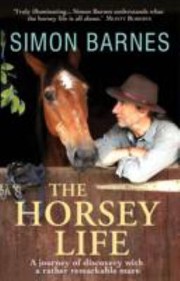 Cover of: The Horsey Life A Journey Of Discovery Wih A Rather Remarkable Mare