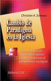 Cover of: Cambio De Paradigma En La Iglesia Cmo El Desarrollo Natural De La Iglesia Puede Transformar El Pensamiento Teolgico