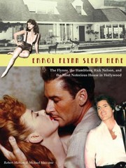 Errol Flynn Slept Here The Flynns The Hamblens Rick Nelson And The Most Notorious House In Hollywood by Robert Matzen