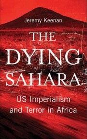 Cover of: The Dying Sahara Us Imperialism And Terror In Africa