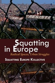 Cover of: Squatting In Europe Radical Spaces Urban Struggles by 