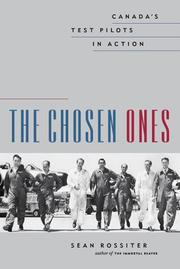 Cover of: The chosen ones: Canada's test pilots in action