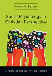 Cover of: Social Psychology In Christian Perspective Exploring The Human Condition