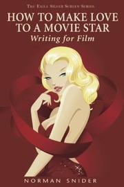 Cover of: How To Make Love To A Movie Star Writing For Film