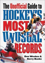 Cover of: The Unofficial Guide to Hockey's Most Unusual Records by Don Weekes, Kerry Banks