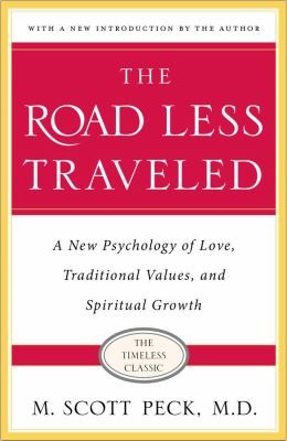 The Road Less Traveled: A New Psychology of Love, Traditional Values and Spiritual Growth