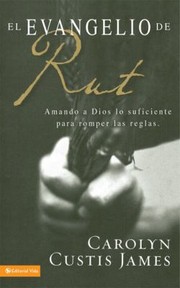 Cover of: El Evangelio De Rut Una Mujer Que Marc Un Hito En Su Tiempo Con La Bendicin De Dios by 