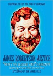 Cover of: James Robertson Justice Whats The Bleeding Time