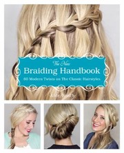 Cover of: The New Braiding Handbook 60 Modern Twists On The Classic Hairstyles