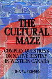Cover of: The Cultural maze: complex questions on native destiny in Western Canada