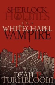 Cover of: Sherlock Holmes And The Whitechapel Vampire by 