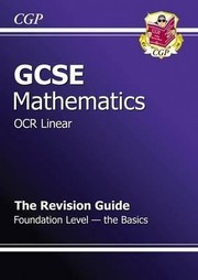 Cover of: Gcse Maths Ocr Linear Revision Guide Foundation The Basics