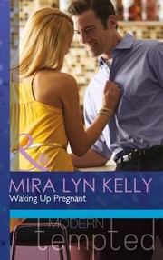 Cover of: Waking Up Pregnant by Mira Lyn Kelly