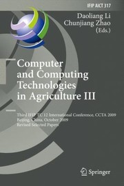 Cover of: Computer And Computing Technologies In Agriculture Iii Third Ifip Tc 12 International Conference Revised Selected Papers