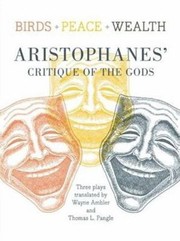 Birds Peace Wealth Aristophanes Critique Of The Gods by Wayne Ambler