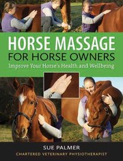 Cover of: Horse Massage For Horse Owners Improve Your Horses Health And Wellbeing