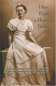 Cover of: I Am First a Human Being: The Prison Letters of Krystyna Wituska