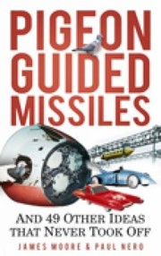 Cover of: Pigeon Guided Missiles And 49 Other Ideas That Never Took Off