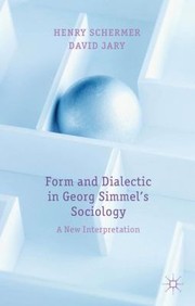 Cover of: Form And Dialectic In Georg Simmels Sociology A New Interpretation
