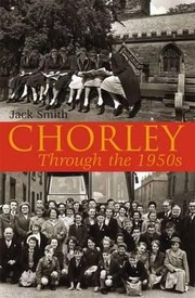 Cover of: Chorley Through The 1950s