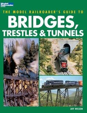 Cover of: The Model Railroaders Guide To Bridges Trestles Tunnels by 