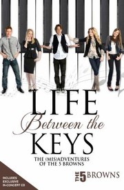 Cover of: Life Between The Keys The Misadventures Of The 5 Browns