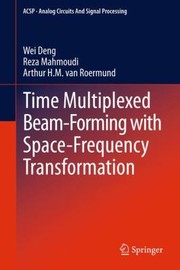 Cover of: Time Multiplexed Beamforming With Spacefrequency Transformation by 