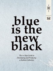 Cover of: Blue Is The New Black The 10 Step Guide To Developing And Producing A Fashion Collection by Susie Breuer