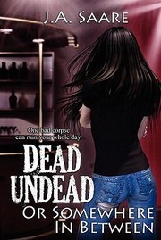 Cover of: Dead Undead Or Somewhere In Between