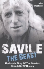 Cover of: Savile The Beast The Inside Story Of The Greatest Scandal In Tv History