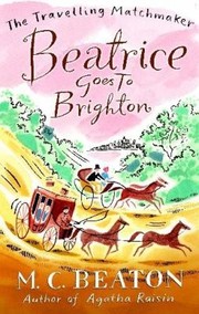Beatrice Goes To Brighton by M. C. Beaton