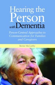 Cover of: Hearing The Person With Dementia Personcentred Approaches To Communication For Families And Caregivers