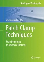 Cover of: Patch Clamp Techniques From Beginning To Advanced Protocols