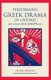 Cover of: Performing Greek Drama In Oxford And On Tour With The Balliol Players