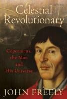 Cover of: Celestial Revolutionary Copernicus The Man And His Universe by 
