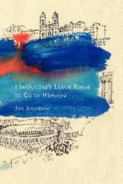 Cover of: I Wouldnt Leave Rome To Go To Heaven A Novel