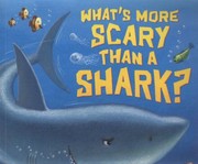 Cover of: Whats More Scary Than A Shark