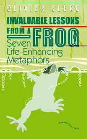 Cover of: Invaluable Lessons From A Frog Seven Lifeenhancing Metaphors